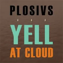 PLOSIVS - Yell At Cloud LP