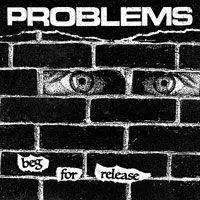 PROBLEMS Beg for release E.P.