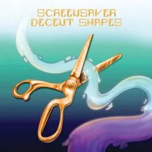 Screensaver - Decent Shapes LP