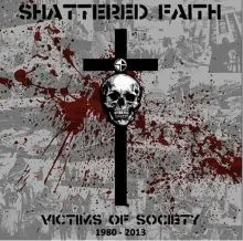 SHATTERED FAITH Victims Of Society 1980-2013 LP