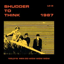 Shudder To Think – 1987 (100,019 Men Go Wow Wow Wow) LP