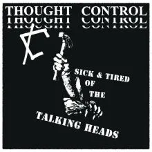 Thought Control - Sick & Tired Of The Talking Heads EP