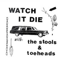 The Stools/ Toeheads - Watch It Die LP***