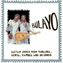 V/A Bulayo - Guitar Songs From Tanzania, Kenya, Zambia and DR Congo LP