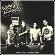 Wesley & The Boys - Rock & Roll Ruined My Life LP