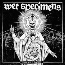 Wet Specimens - Over Pale Bodies LP