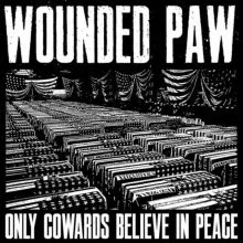 Wounded Paw - “Only cowards believe in peace” 12”